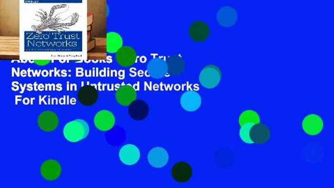 About For Books  Zero Trust Networks: Building Secure Systems in Untrusted Networks  For Kindle