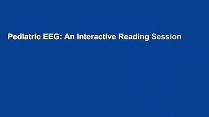 Pediatric EEG: An Interactive Reading Session