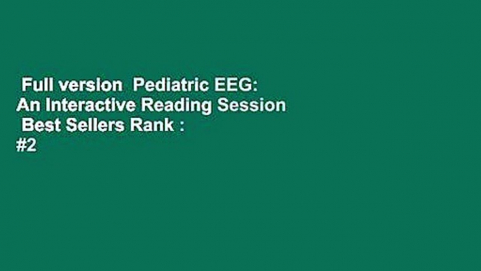 Full version  Pediatric EEG: An Interactive Reading Session  Best Sellers Rank : #2