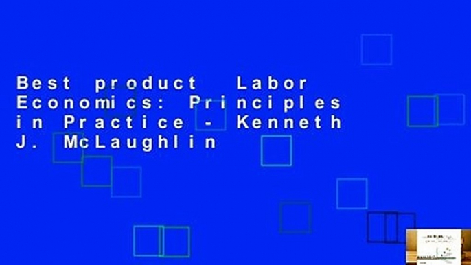 Best product  Labor Economics: Principles in Practice - Kenneth J. McLaughlin