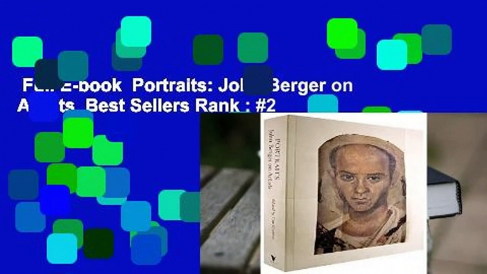 Full E-book  Portraits: John Berger on Artists  Best Sellers Rank : #2