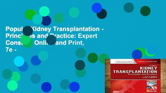 Popular Kidney Transplantation - Principles and Practice: Expert Consult - Online and Print, 7e -