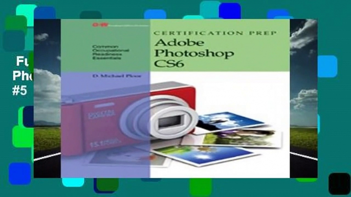 Full version  Certification Prep Adobe Photoshop Cs6  Best Sellers Rank : #5