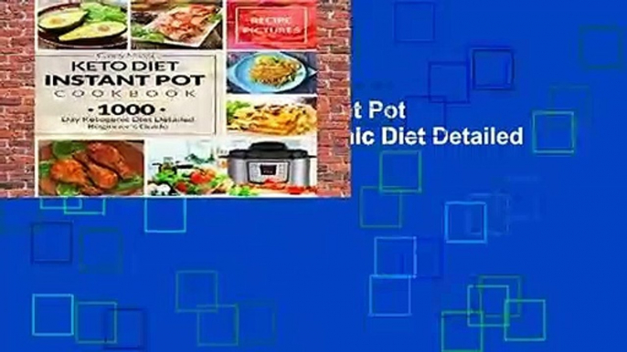 Full version  Keto Diet Instant Pot Cookbook: 1000 Day Ketogenic Diet Detailed Beginner s Guide: