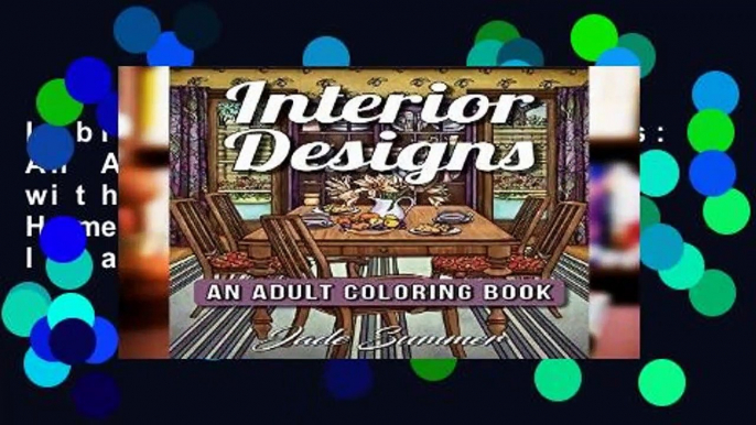 Library  Interior Designs: An Adult Coloring Book with Inspirational Home Designs, Fun Room Ideas,