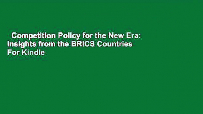 Competition Policy for the New Era: Insights from the BRICS Countries  For Kindle