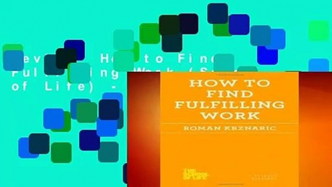 Review  How to Find Fulfilling Work (School of Life) - Roman Krznaric