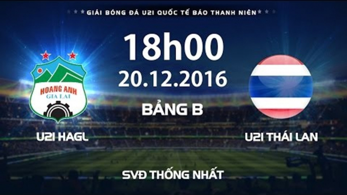 FULL | U21 HAGL - U21 THÁI LAN | Giải bóng đá U21 Quốc Tế Báo Thanh Niên 2016