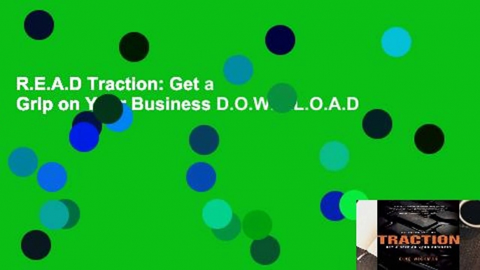 R.E.A.D Traction: Get a Grip on Your Business D.O.W.N.L.O.A.D