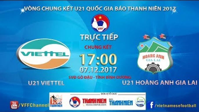 FULL | U21 Viettel vs U21 HAGL | Chung kết - Giải bóng đá U21 Quốc gia Báo Thanh Niên 2017