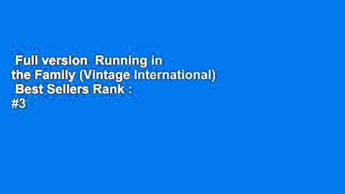 Full version  Running in the Family (Vintage International)  Best Sellers Rank : #3