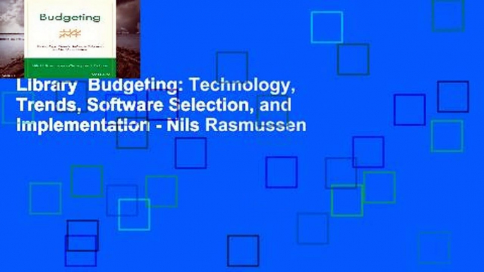 Library  Budgeting: Technology, Trends, Software Selection, and Implementation - Nils Rasmussen