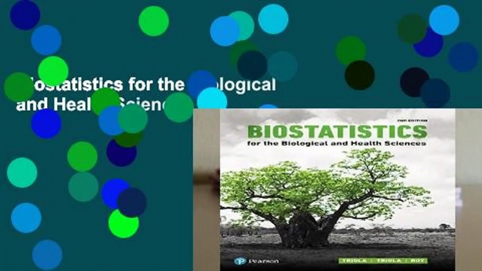 Biostatistics for the Biological and Health Sciences