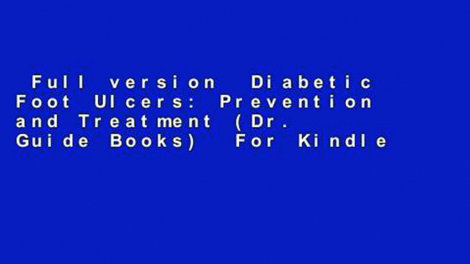 Full version  Diabetic Foot Ulcers: Prevention and Treatment (Dr. Guide Books)  For Kindle