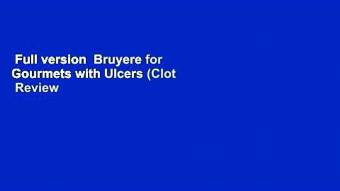 Full version  Bruyere for Gourmets with Ulcers (Clot  Review