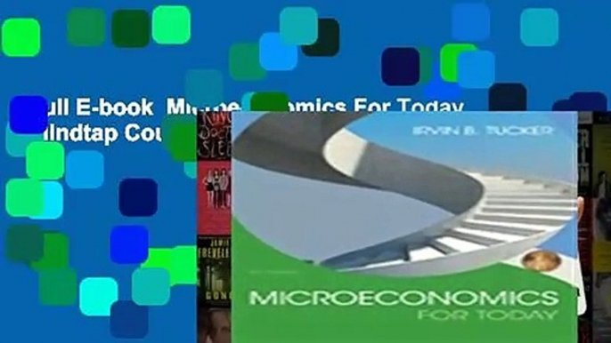 Full E-book  Microeconomics For Today (Mindtap Course List)  For Kindle