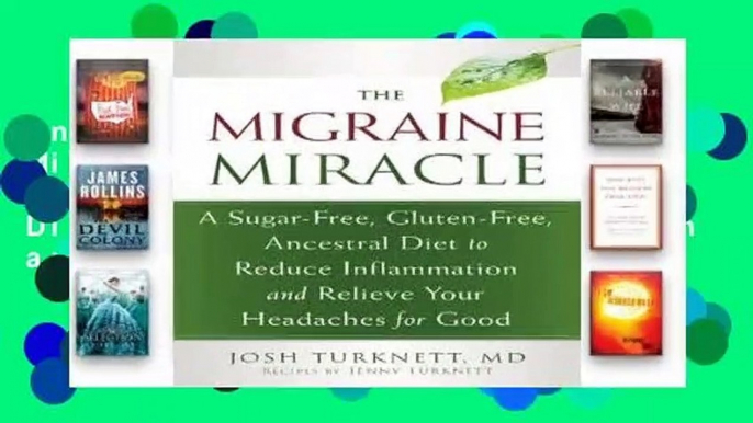 Online The Migraine Miracle: A Sugar-Free, Gluten-Free, Ancestral Diet to Reduce Inflammation and