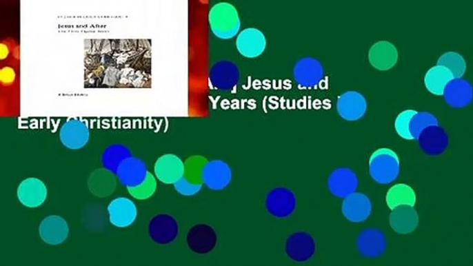 F.R.E.E [D.O.W.N.L.O.A.D] Jesus and After: The First Eighty Years (Studies in Early Christianity)