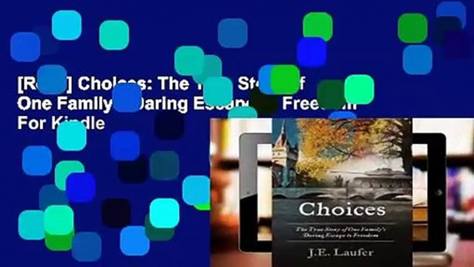 [Read] Choices: The True Story of One Family's Daring Escape to Freedom  For Kindle