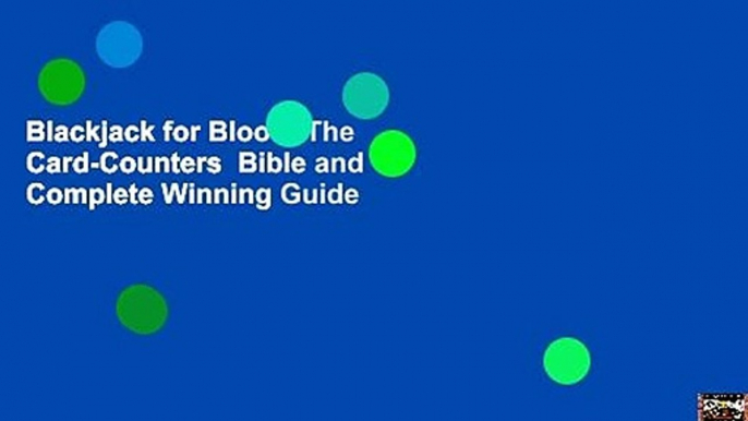 Blackjack for Blood: The Card-Counters  Bible and Complete Winning Guide