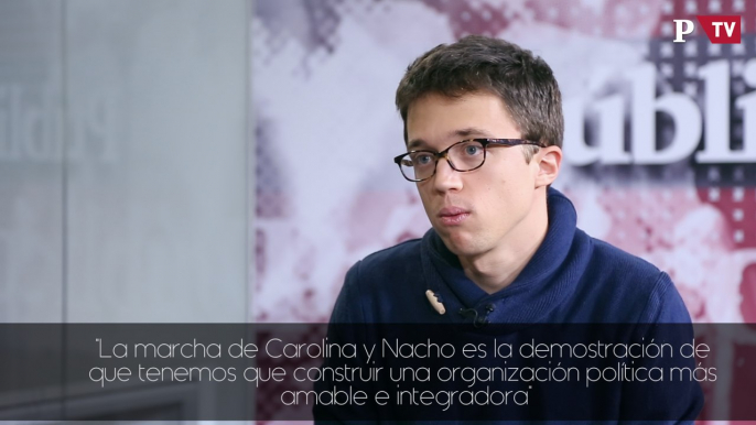 Íñigo Errejón -  " La marcha de Carolina y Nacho es la demostración de que tenemos que construir una organización política más amable e integradora"