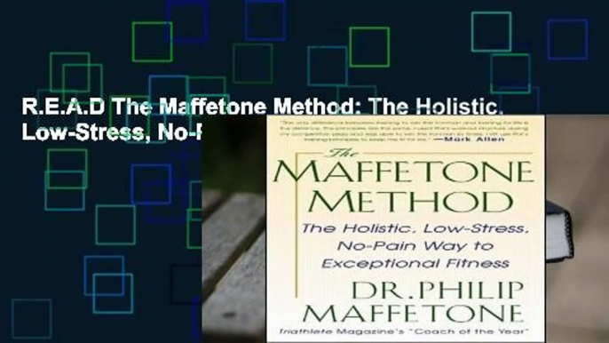 R.E.A.D The Maffetone Method: The Holistic, Low-Stress, No-Pain Way to Exceptional Fitness