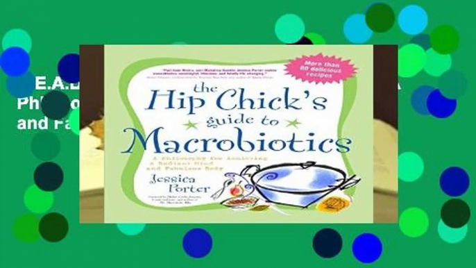 R.E.A.D Hip Chick s Guide to Macrobiotics: A Philosophy for Achieving a Radiant Mind and Fabulous