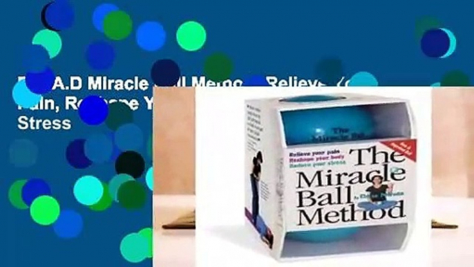 R.E.A.D Miracle Ball Method: Relieve Your Pain, Reshape Your Body, Reduce Your Stress