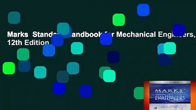 Marks  Standard Handbook for Mechanical Engineers, 12th Edition