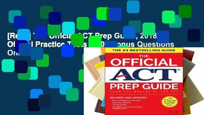 [Read] The Official ACT Prep Guide, 2018: Official Practice Tests + 400 Bonus Questions Online