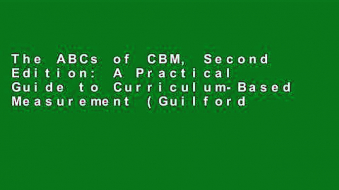 The ABCs of CBM, Second Edition: A Practical Guide to Curriculum-Based Measurement (Guilford