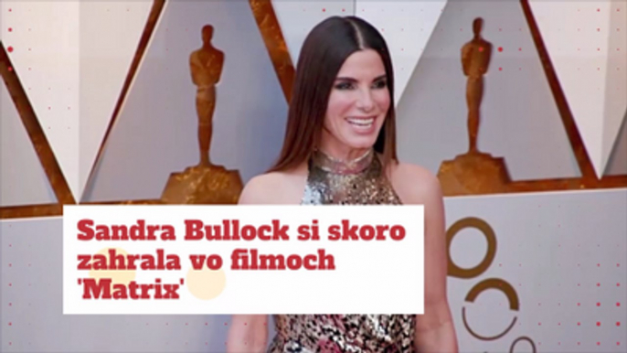 Sandra Bullock si skoro zahrala vo filmoch 'Matrix'