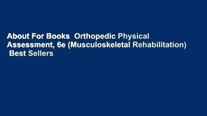 About For Books  Orthopedic Physical Assessment, 6e (Musculoskeletal Rehabilitation)  Best Sellers