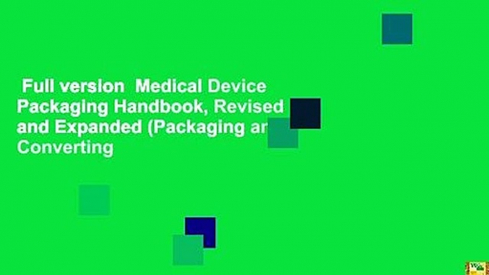 Full version  Medical Device Packaging Handbook, Revised and Expanded (Packaging and Converting