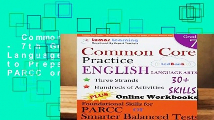 Common Core Practice - 7th Grade English Language Arts: Workbooks to Prepare for the PARCC or