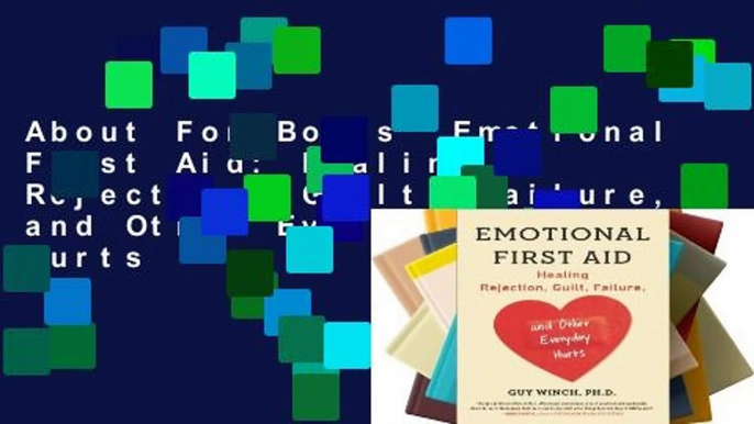 About For Books  Emotional First Aid: Healing Rejection, Guilt, Failure, and Other Everyday Hurts