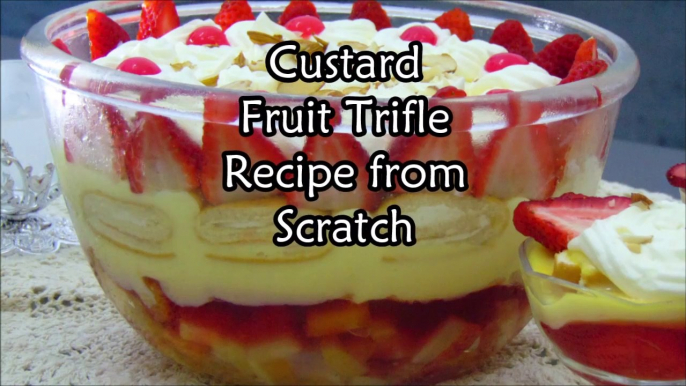 Custard Fruit Trifle from Scratch - Fruit Trifle Recipe - How to make Custard Fruit Trifle