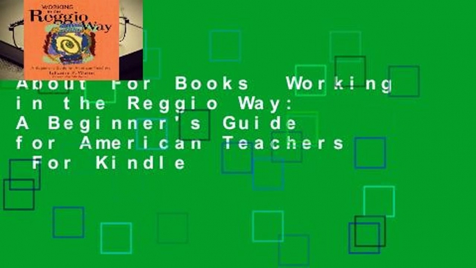 About For Books  Working in the Reggio Way: A Beginner's Guide for American Teachers  For Kindle