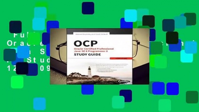 Full E-book  OCP: Oracle Certified Professional Java Se 8 Programmer II Study Guide: Exam 1Z0-809