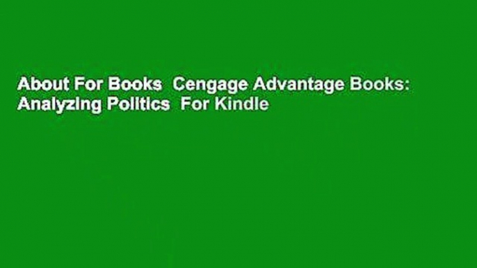 About For Books  Cengage Advantage Books: Analyzing Politics  For Kindle