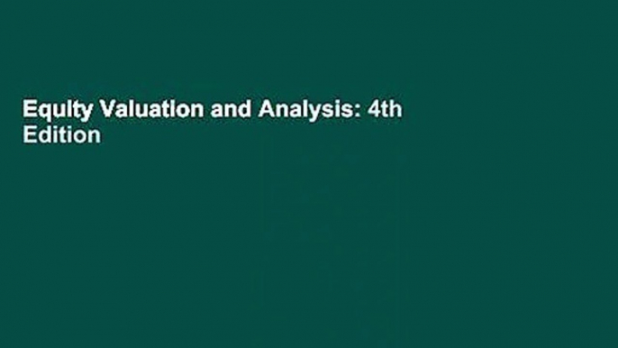 Equity Valuation and Analysis: 4th Edition