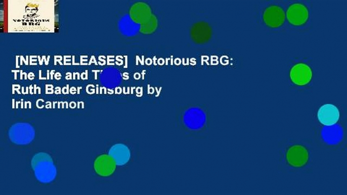 [NEW RELEASES]  Notorious RBG: The Life and Times of Ruth Bader Ginsburg by Irin Carmon