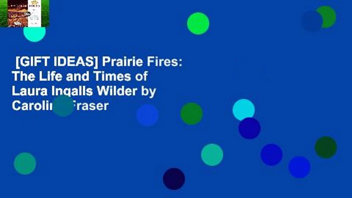 [GIFT IDEAS] Prairie Fires: The Life and Times of Laura Ingalls Wilder by Caroline Fraser