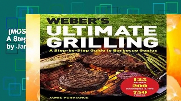 [MOST WISHED]  Weber s Ultimate Grilling: A Step-By-Step Guide to Barbecue Genius by Jamie