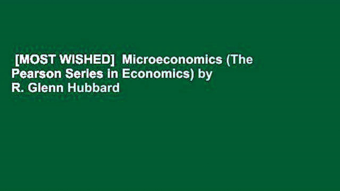 [MOST WISHED]  Microeconomics (The Pearson Series in Economics) by R. Glenn Hubbard