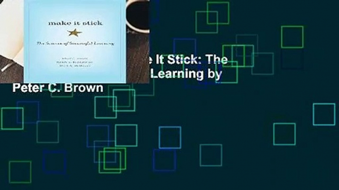 [BEST SELLING]  Make It Stick: The Science of Successful Learning by Peter C. Brown