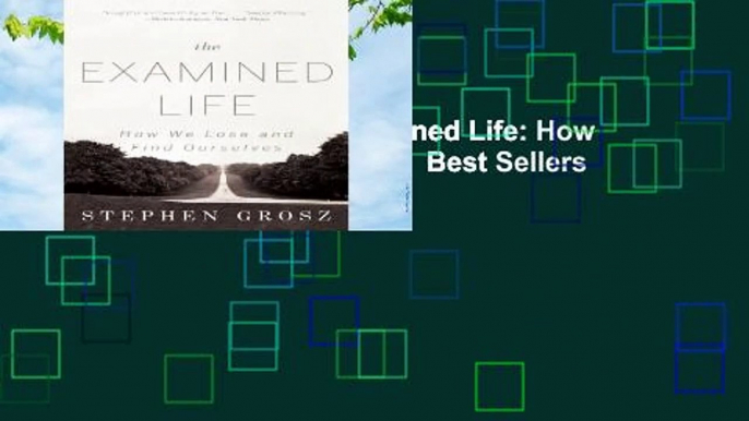 About For Books  The Examined Life: How We Lose and Find Ourselves  Best Sellers Rank : #5