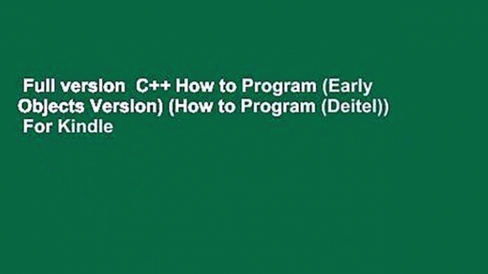 Full version  C++ How to Program (Early Objects Version) (How to Program (Deitel))  For Kindle