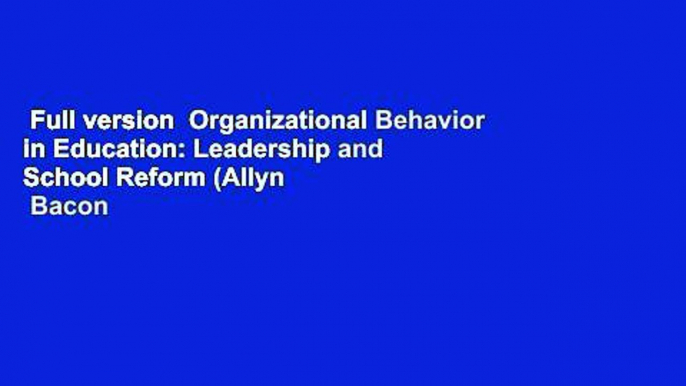 Full version  Organizational Behavior in Education: Leadership and School Reform (Allyn   Bacon