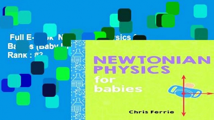 Full E-book  Newtonian Physics for Babies (Baby University)  Best Sellers Rank : #3